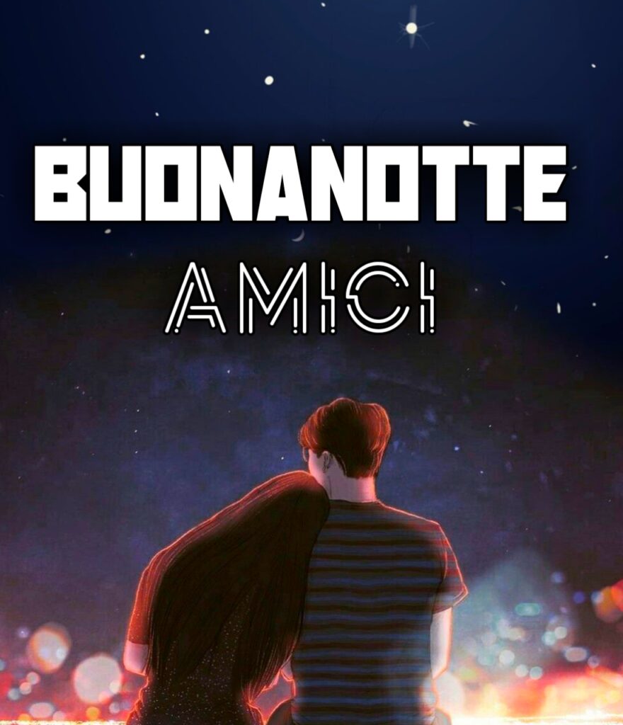 Affettuoso Amicizia Buonanotte Amica Mia