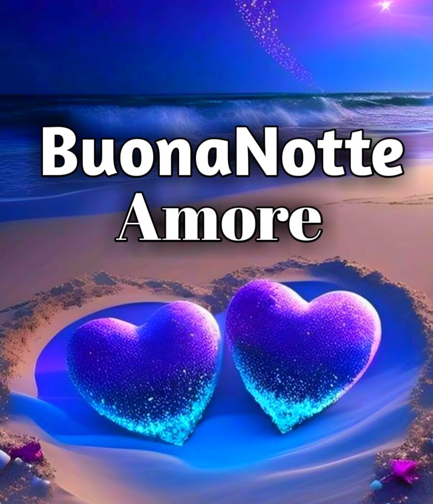 Buona Notte Amore Mio Ti Amo