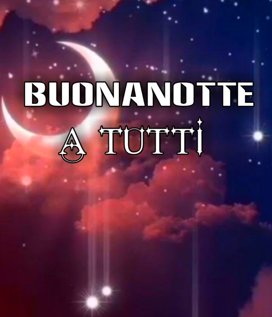 Buonanotte A Tutti Voi A Domani Immagini Nuove Gratis