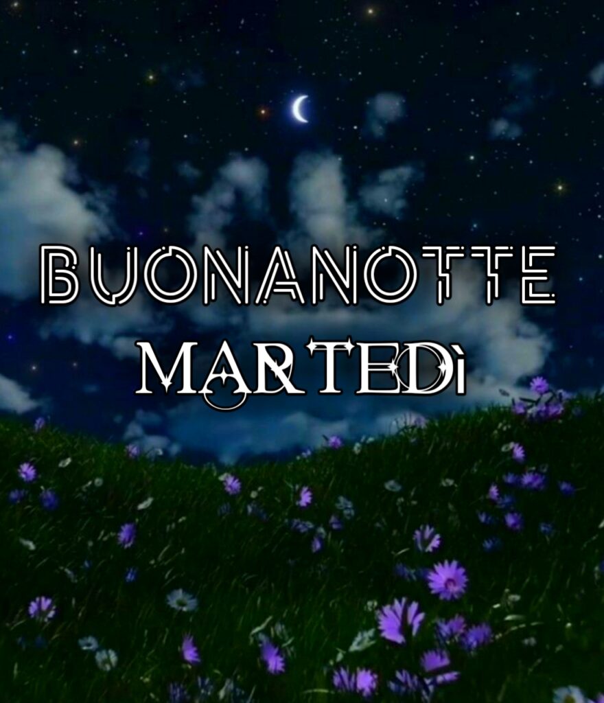 Buonanotte Martedì A Domani