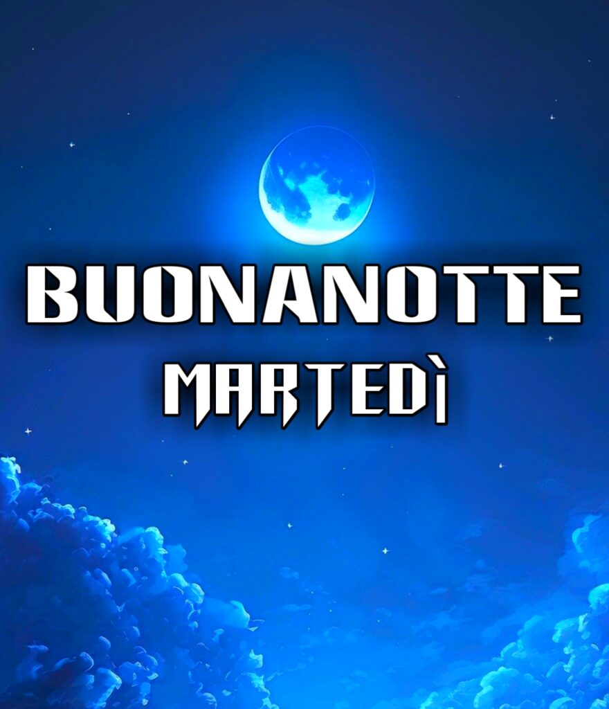 Buonanotte Martedì Sera