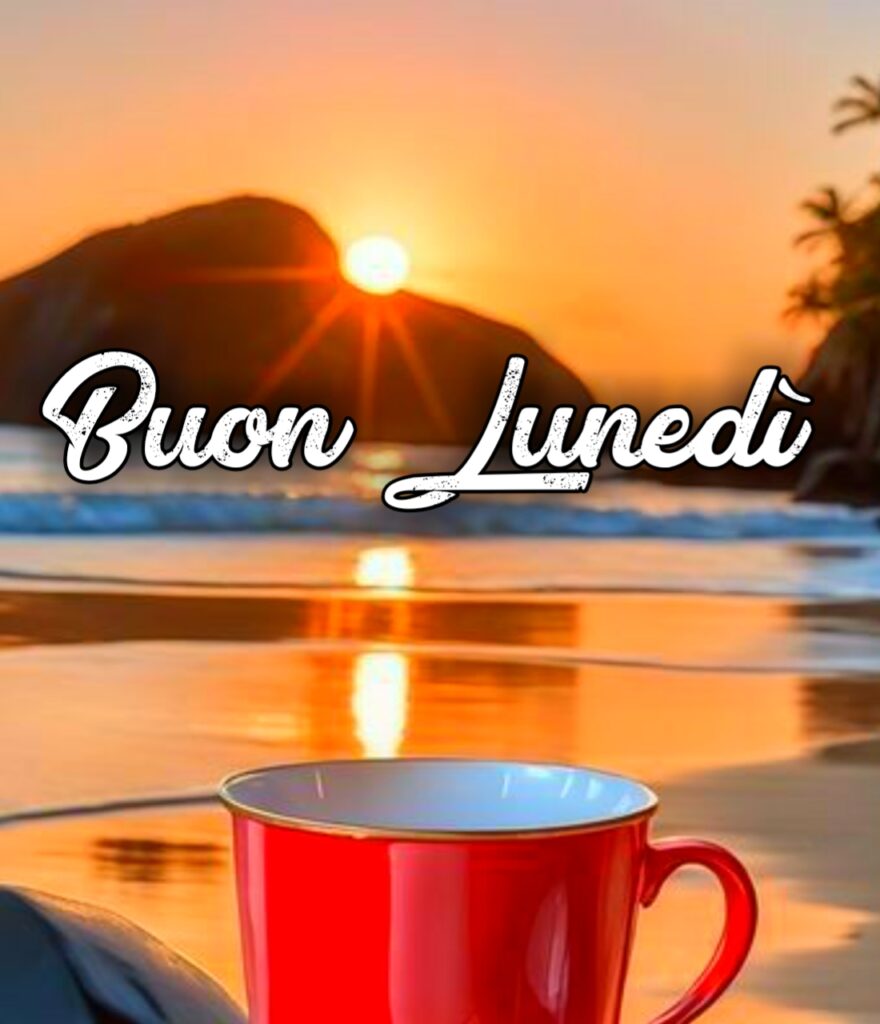 Buongiorno Buon Lunedi