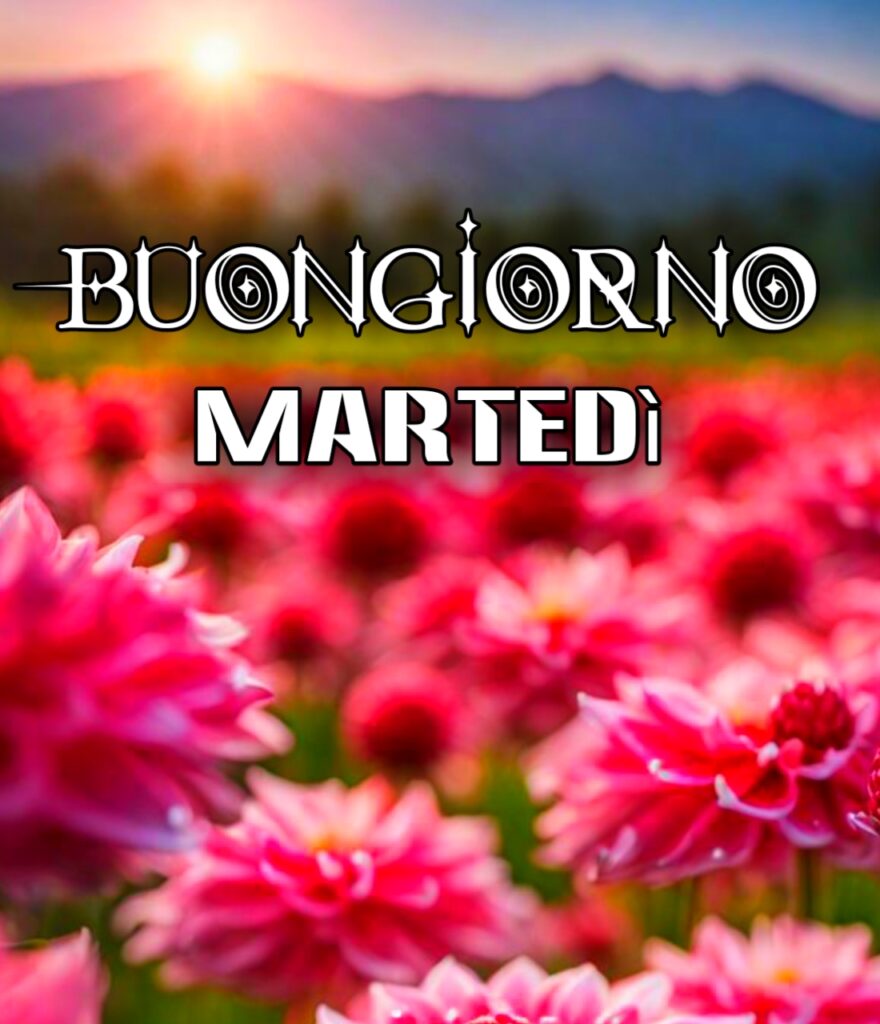 Buongiorno Buon Martedì Immagini Nuove