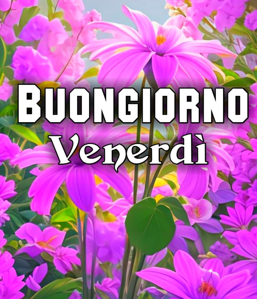 Buongiorno Buon Venerdì