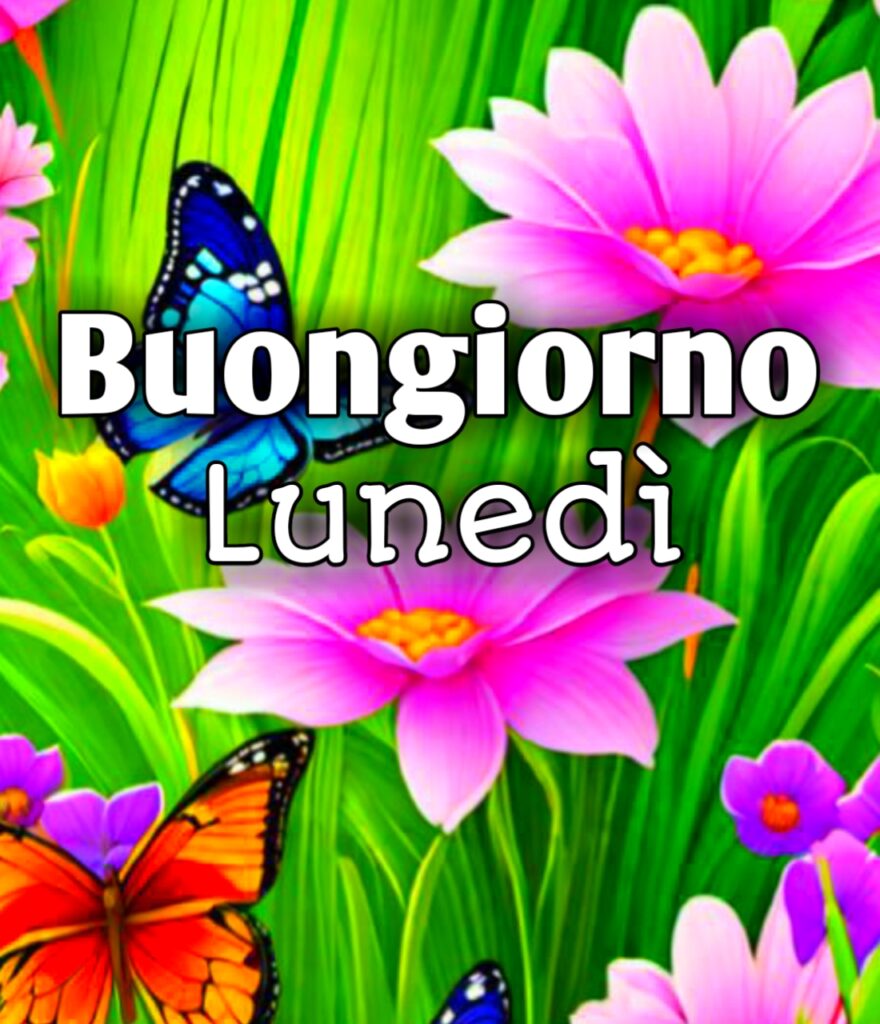 Buongiorno E Buon Lunedì Immagini Nuove Gratis Per Whatsapp