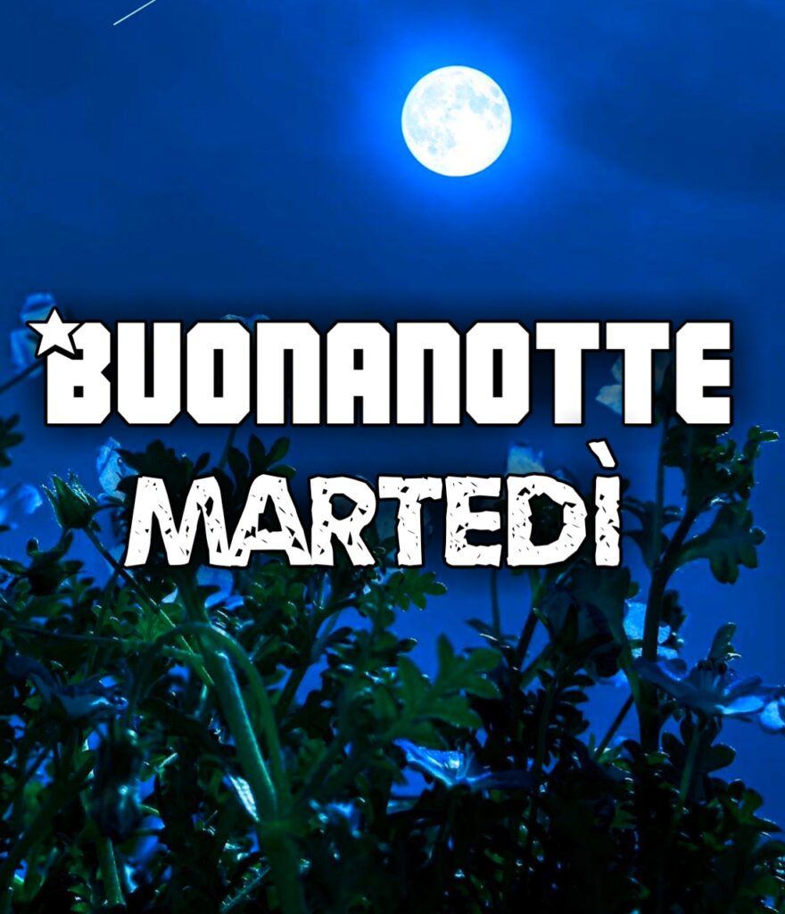 Immagini Buonanotte Martedì