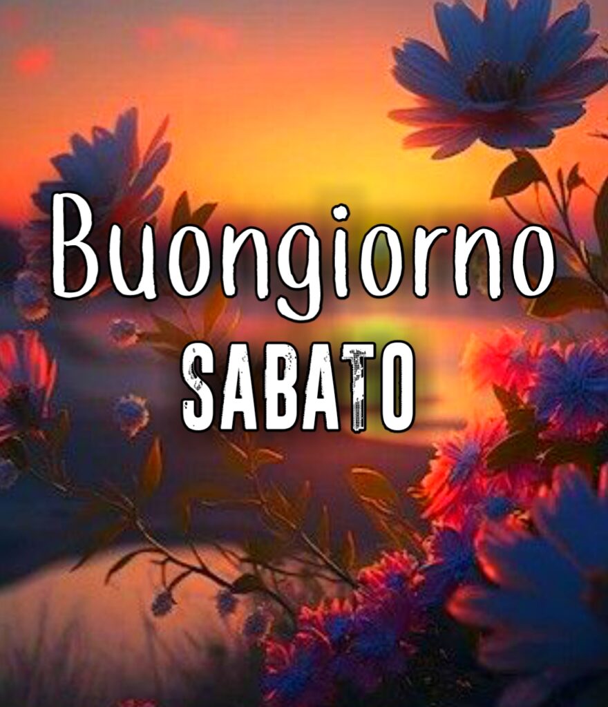 Immagini Buongiorno Buon Sabato