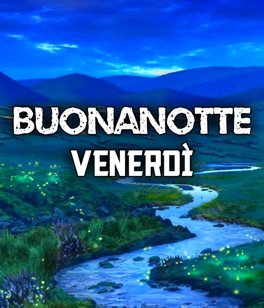 Venerdì Finito Buonanotte