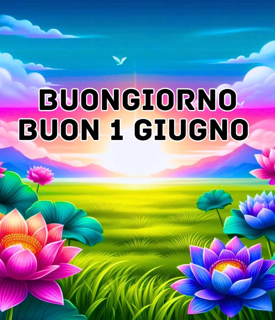 1 Giugno 2024 Buongiorno Immagini