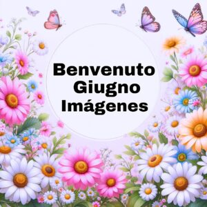 Read more about the article 498+ Benvenuto Giugno 2025 Immagini Nuove Gratis