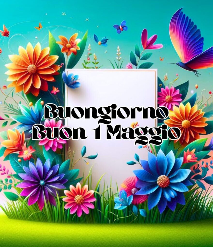 Buon 1 Maggio 2024 Buongiorno