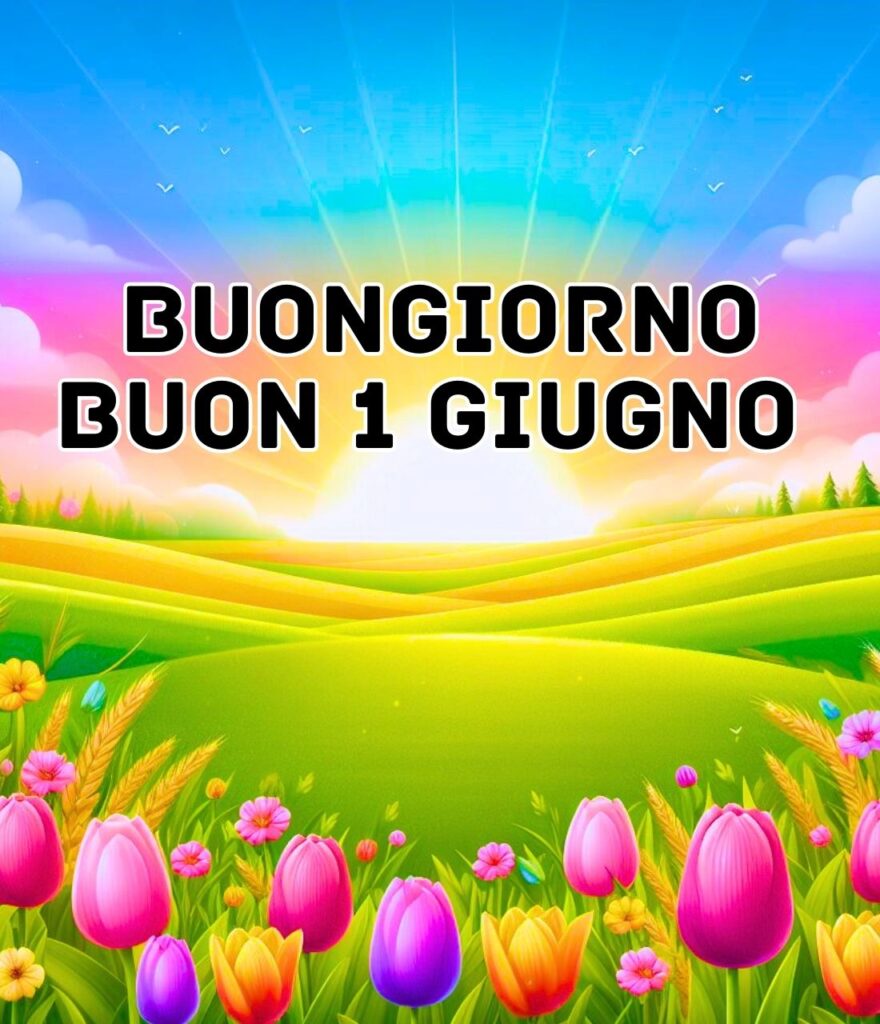 Buongiorno 1 Giugno 2024