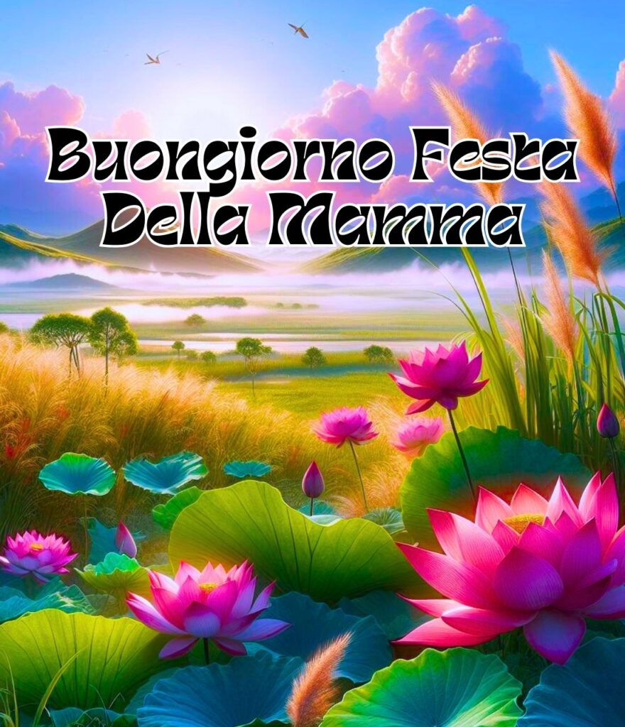 Buongiorno Buona Domenica Buona Festa Della Mamma