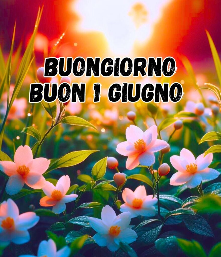 Immagini Buongiorno Buon 1 Giugno