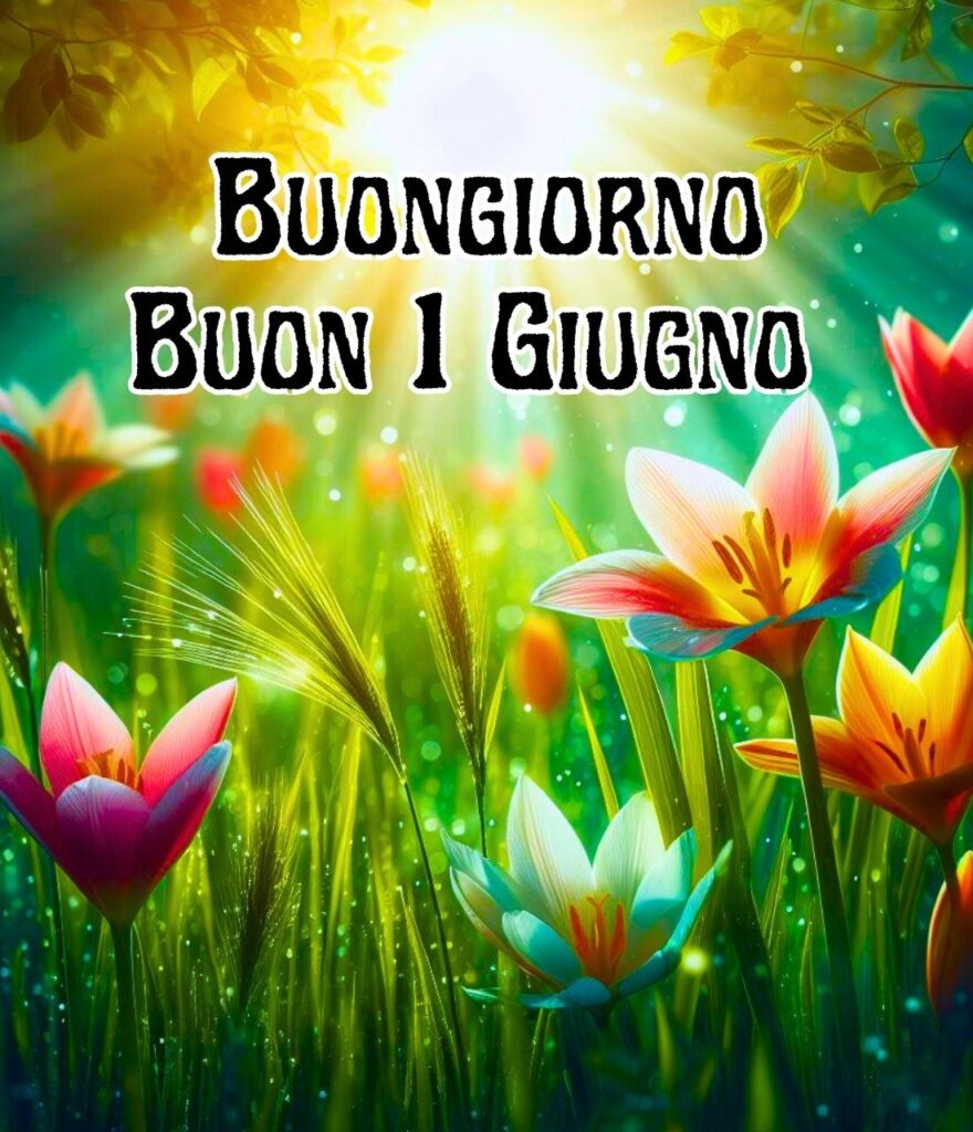 Immagini Buongiorno E Buon 1 Giugno