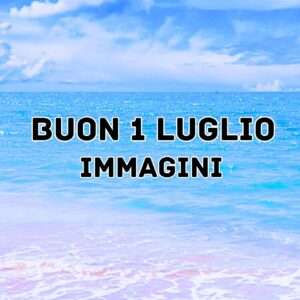 Read more about the article 523+ Buon 1 Luglio 2025 Immagini, GIF Nuove Gratis