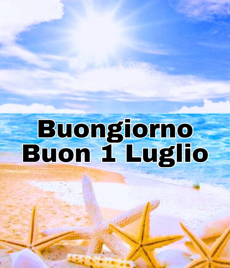 Buon 1 Luglio 2024