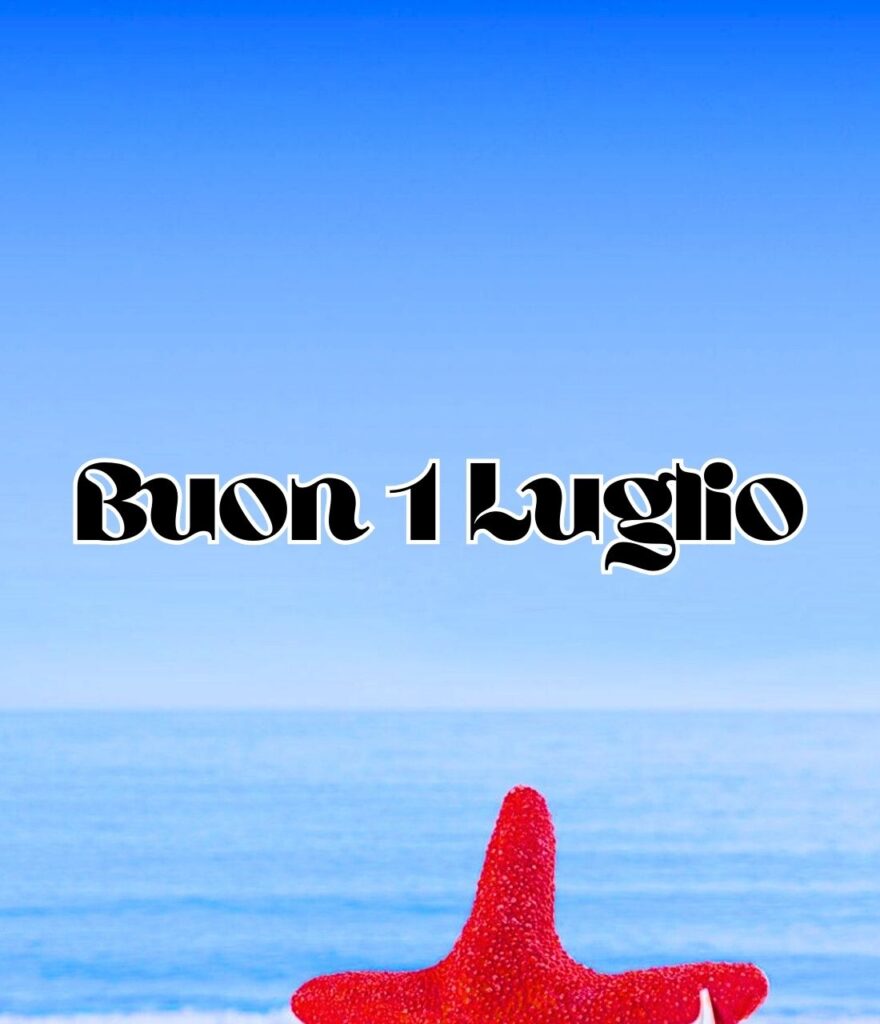 Buon 1 Luglio 2024 Immagini